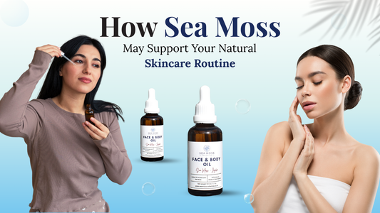How Sea Moss May Support Your Natural Skincare Routine