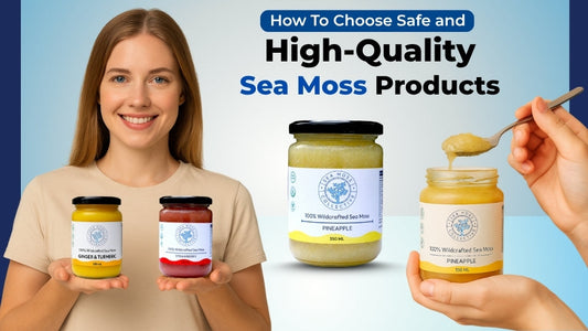 How To Choose Safe and High-Quality Sea Moss Products